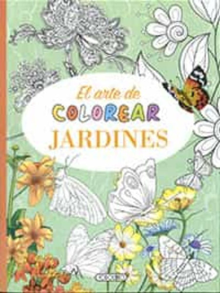 El Arte De Colorear Jardines - Libro Para Colorear Jardines Y Flores - Todolibro